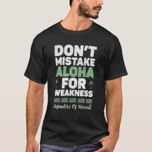 Camiseta No Confundas Aloha Con Debilidad Defensor De Hawai