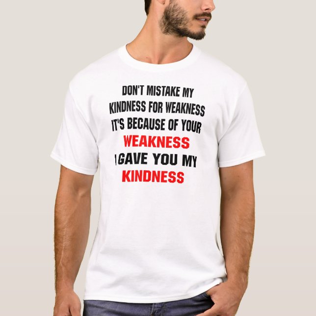 Camiseta No confundas mi amabilidad por la debilidad (Anverso)
