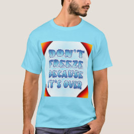 Camiseta No congelar porque se acabó