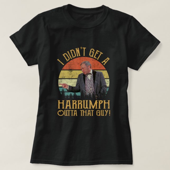 Camiseta No conseguí un Harrumph fuera de ese tipo... (Diseño del anverso)
