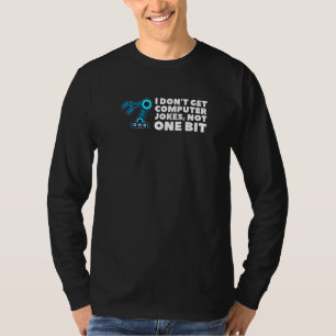 Camiseta No consigo Chistes de computadora, ni un poco de r
