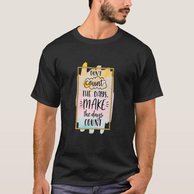 Camiseta No contar los días para que los días cuenten amor (Anverso)