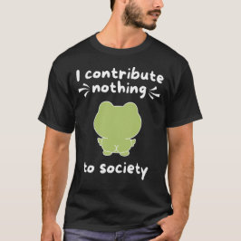 Camiseta No Contribuyo Nada Gracioso Con La Sociedad