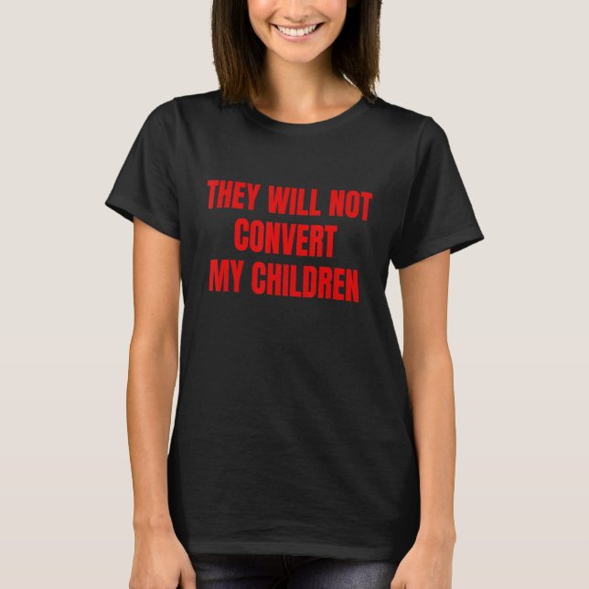 Camiseta No convertirán a mis hijos (Anverso)