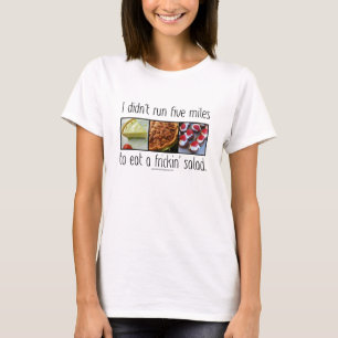 Camiseta No corrí para la ensalada