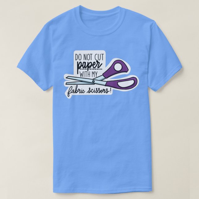 Camiseta No cortar papel con mis tijeras de tela (Diseño del anverso)