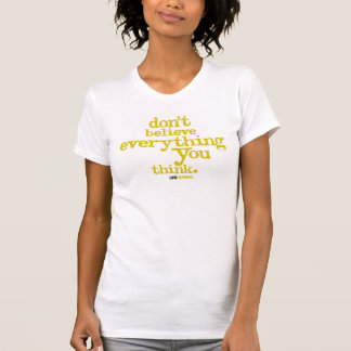 Camiseta no crea que todo que usted piensa