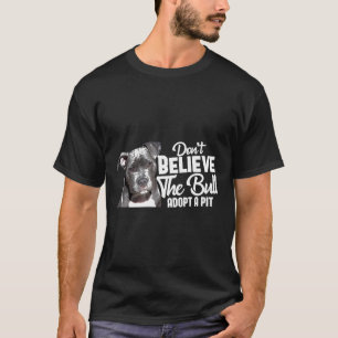 Camiseta No Creas Al Toro Adopta Un Pit Amantes De Pitbull