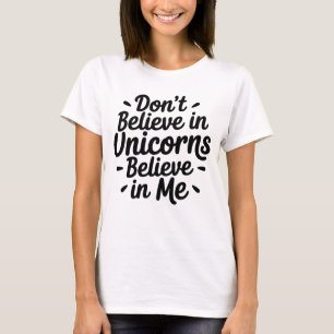 Camiseta No creas en Unicornios - Cree en mí