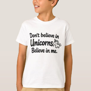 Camiseta No creas en Unicornios - Cree en mí