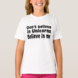 Camiseta No creas en Unicornios - Cree en mí