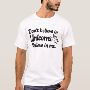 Camiseta No creas en Unicornios - Cree en mí