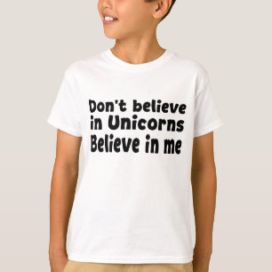 Camiseta No creas en Unicornios - Cree en mí