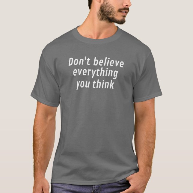 Camiseta No creas todo lo que piensas (Anverso)