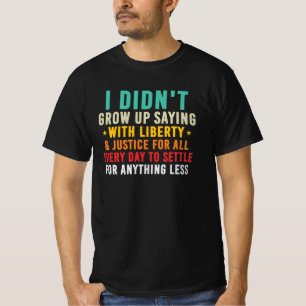 Camiseta No crecí diciendo Libertad para todos
