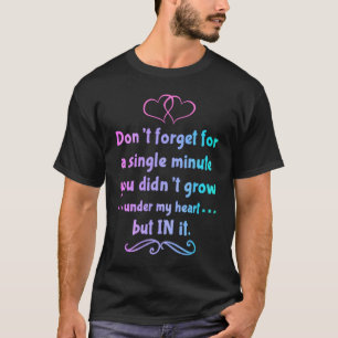 Camiseta No creciste bajo mi corazón pero en ella Adopción