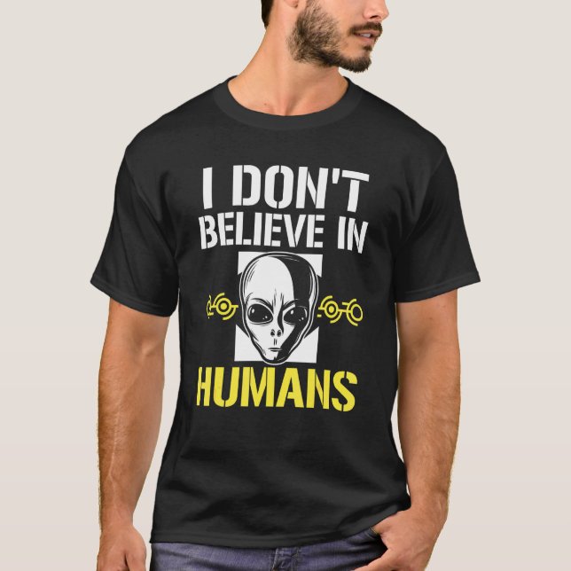 Camiseta No Creo En El Diseño Extranjero De Ufo Para Humano (Anverso)