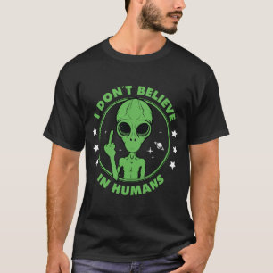 Camiseta No Creo En Humanos Diseño Divertido De Alien