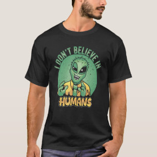 Camiseta No creo en los humanos Alien Ufo 1