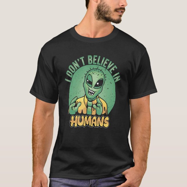 Camiseta No creo en los humanos Alien Ufo 1 (Anverso)