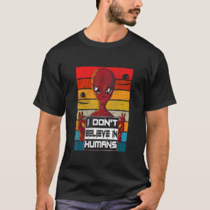 Camiseta No creo en los seres humanos extranjeros
