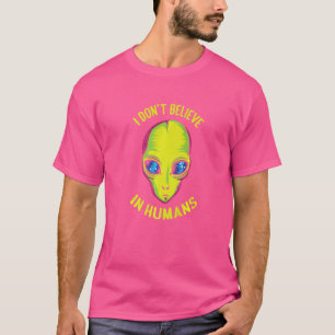 Camiseta No creo en los seres humanos extranjeros