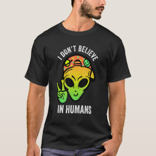 Camiseta No creo en los seres humanos extranjeros que firma