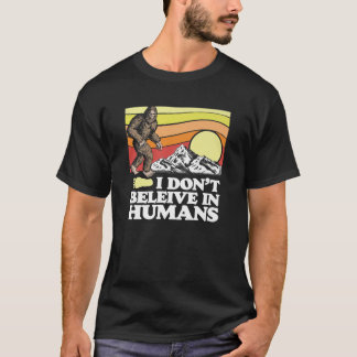 Camiseta No creo en los seres humanos graciosos Sasquatch