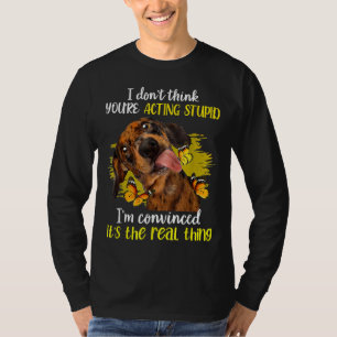 Camiseta No Creo Que Actues Estúpido Dachshund C