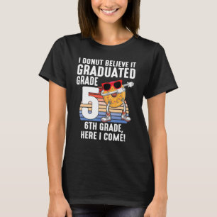 Camiseta No Creo Que Se Graduó En El Quinto Grado 6 H