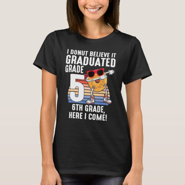 Camiseta No Creo Que Se Graduó En El Quinto Grado 6 H (Anverso)