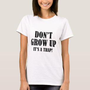 Camiseta No crezcas. Es una trampa.