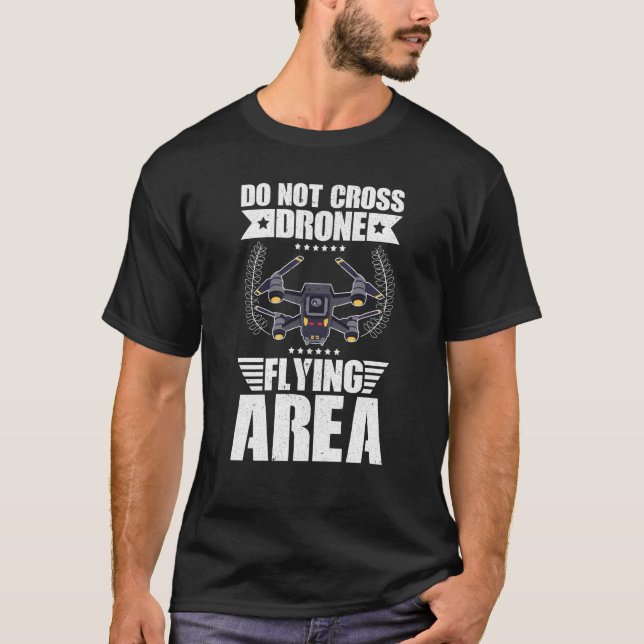 Camiseta No cruzar el piloto de drones de la zona de vuelo  (Anverso)