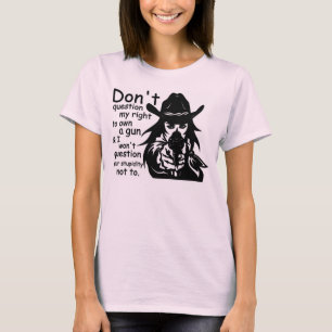 Camiseta No cuestionen mi derecho a poseer una pistola