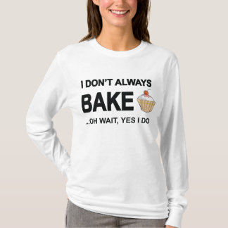 Camiseta ¡No cuezo siempre… oh espera que lo hago sí!
