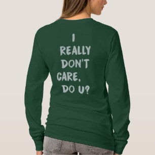 Camiseta ¿No cuido realmente hago U? Mujeres de la chaquet