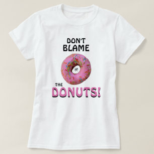 Camiseta ¡No culpen a los donuts! v1
