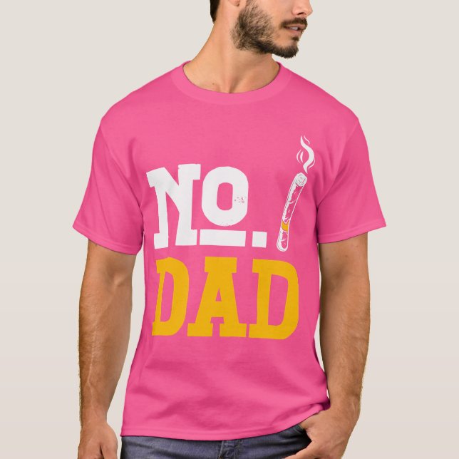 Camiseta No Dad Alcohol Liquor Drinking Sober Cigarettes As (Anverso)