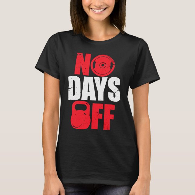 Camiseta No Days Off  Bodybuilding Gym Workout (Anverso)