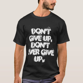 Camiseta No dé para arriba, no dan nunca para arriba