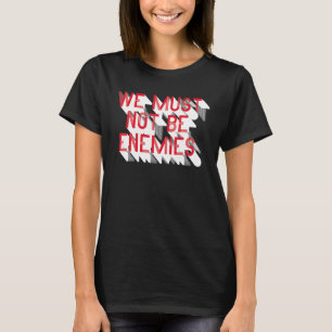 Camiseta No debemos ser historiadores de enemigos
