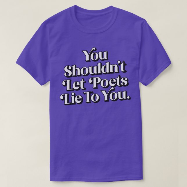 Camiseta No deberías dejar que los poetas te mientan 1 (Diseño del anverso)