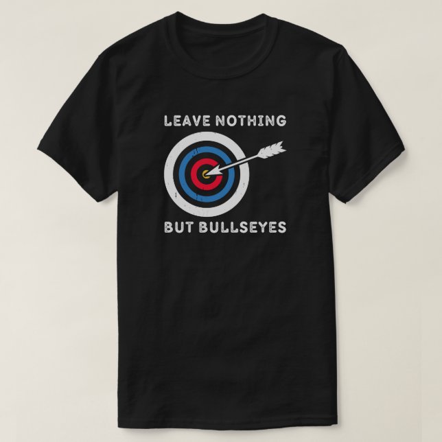 Camiseta No Dejar nada más que Bullseye | Archery Lover (Diseño del anverso)