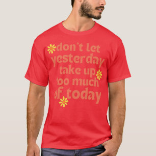 Camiseta No Dejar Que Ayer Se Llevara Demasiada Retro De Ho