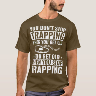 Camiseta No dejas de atrapar cuando tienes trampas antiguas
