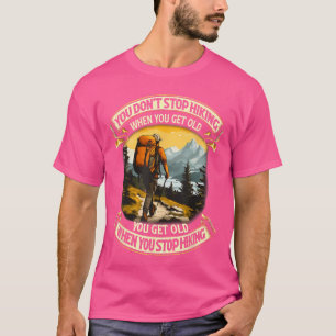 Camiseta No Dejas de Caminar Cuando Envejeces Envejeces 