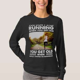 Camiseta No dejas de Correr cuando te envejeces.