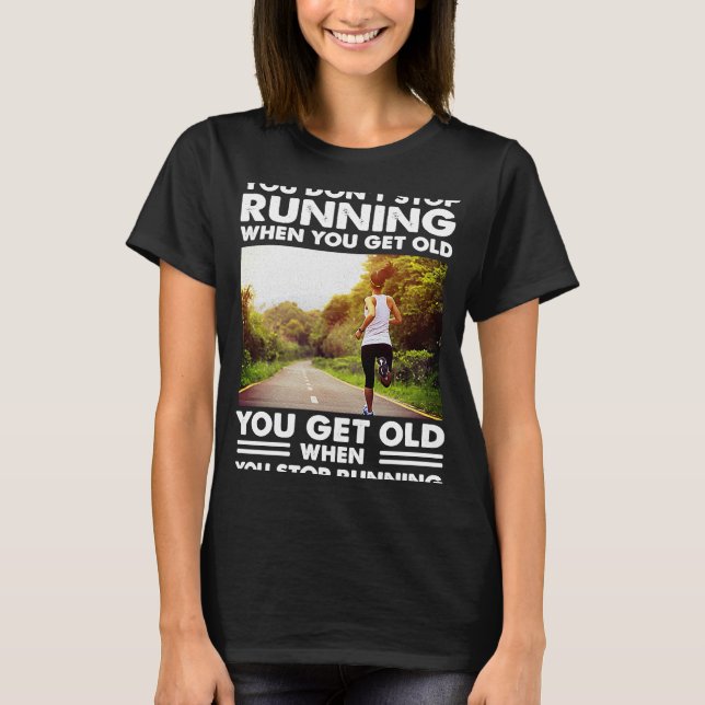 Camiseta No dejas de Correr cuando te envejeces. (Anverso)