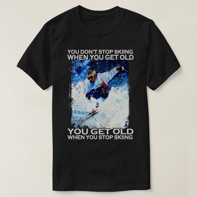 Camiseta No dejas de esquiar cuando haces que los viejos es (Diseño del anverso)