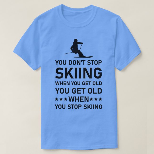Camiseta No dejas de esquiar cuando tienes un viejo esquiad (Diseño del anverso)